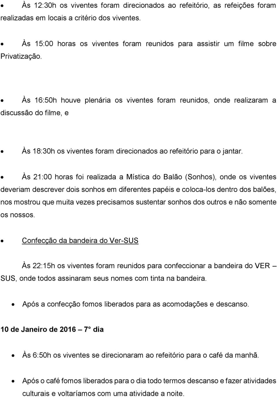 direcionados ao refeitório para o jantar.