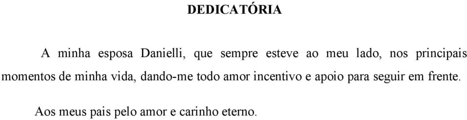 minha vida, dando-me todo amor incentivo e apoio