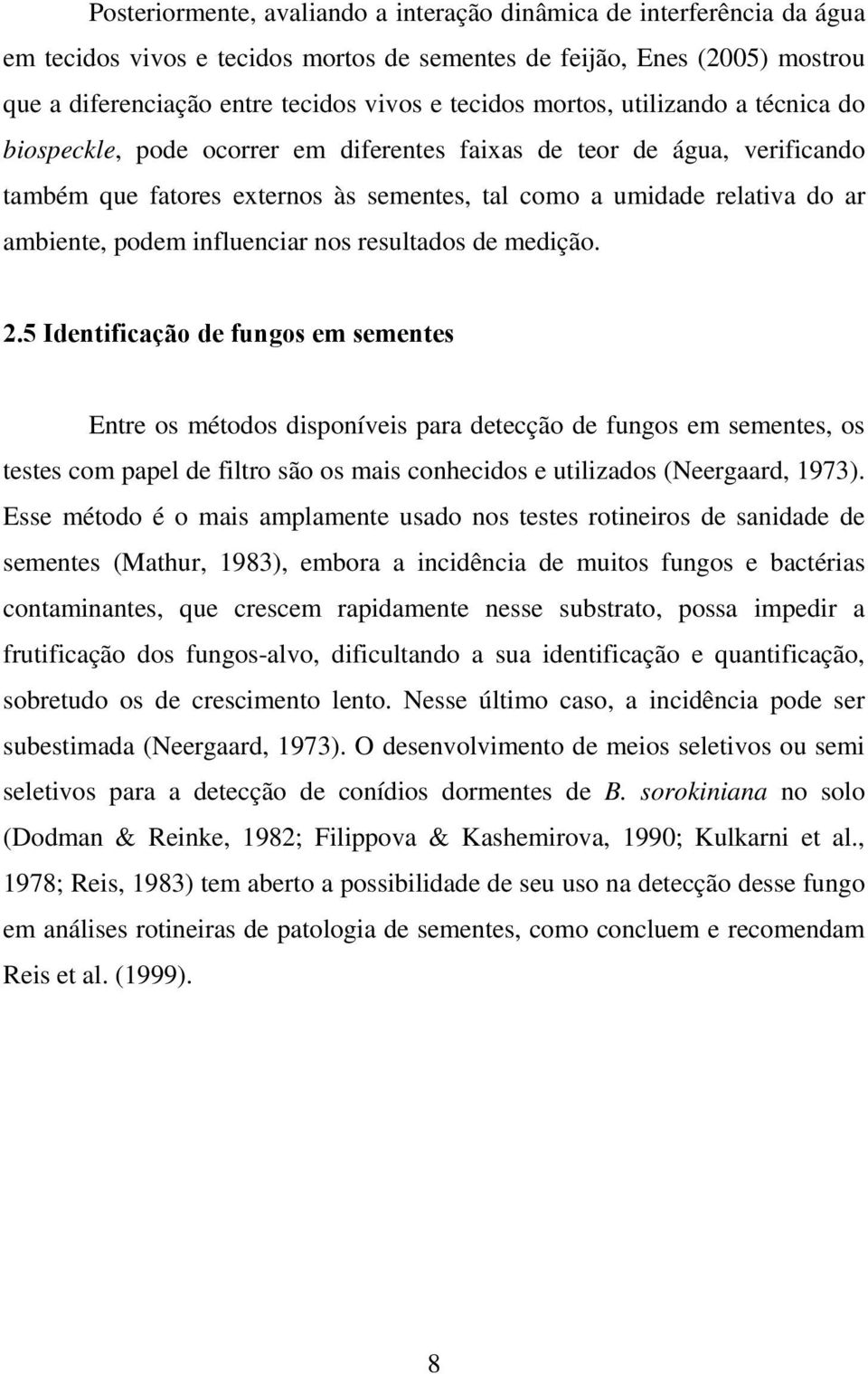 influenciar nos resultados de medição. 2.