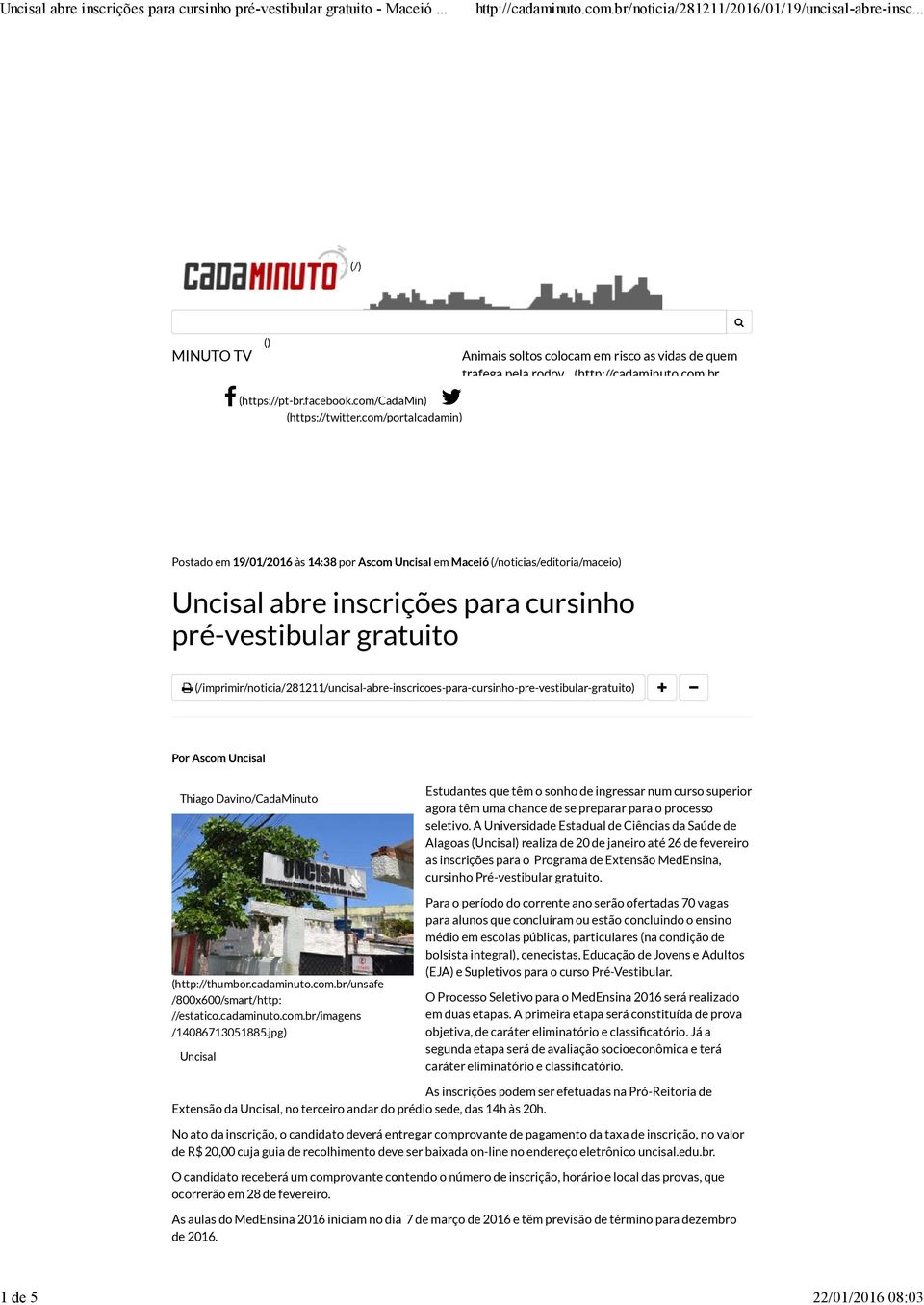 (/imprimir/noticia/281211/uncisal-abre-inscricoes-para-cursinho-pre-vestibular-gratuito) Por Ascom Uncisal Thiago Davino/CadaMinuto (http://thumbor.cadaminuto.com.br/unsafe /800x600/smart/http: //estatico.