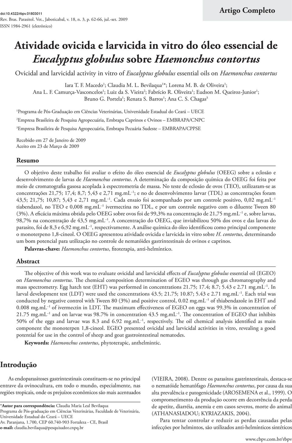 of Eucalyptus globulus essential oils on Haemonchus contortus Iara T. F. Macedo 1 ; Claudia M. L. Bevilaqua 1 *; Lorena M. B. de Oliveira 1 ; Ana L. F. Camurça-Vasconcelos 1 ; Luiz da S.