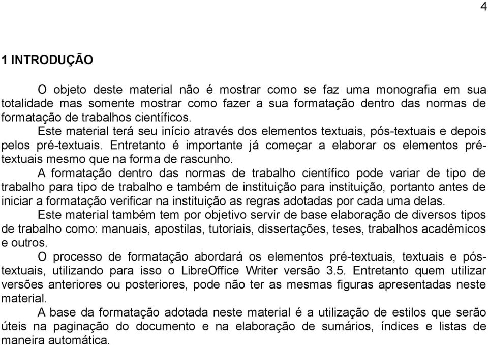 Entretanto é importante já começar a elaborar os elementos prétextuais mesmo que na forma de rascunho.