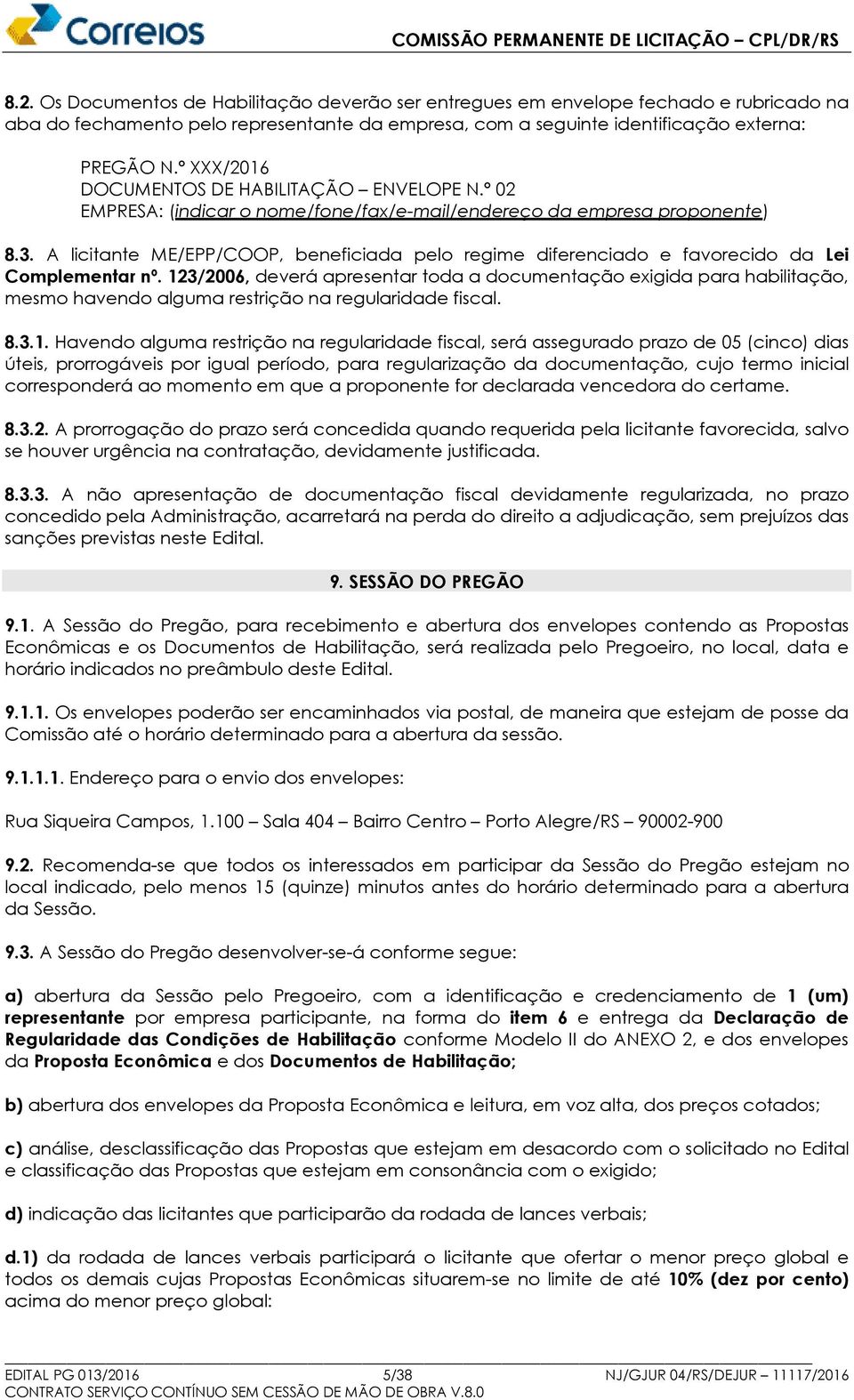 A licitante ME/EPP/COOP, beneficiada pelo regime diferenciado e favorecido da Lei Complementar nº.