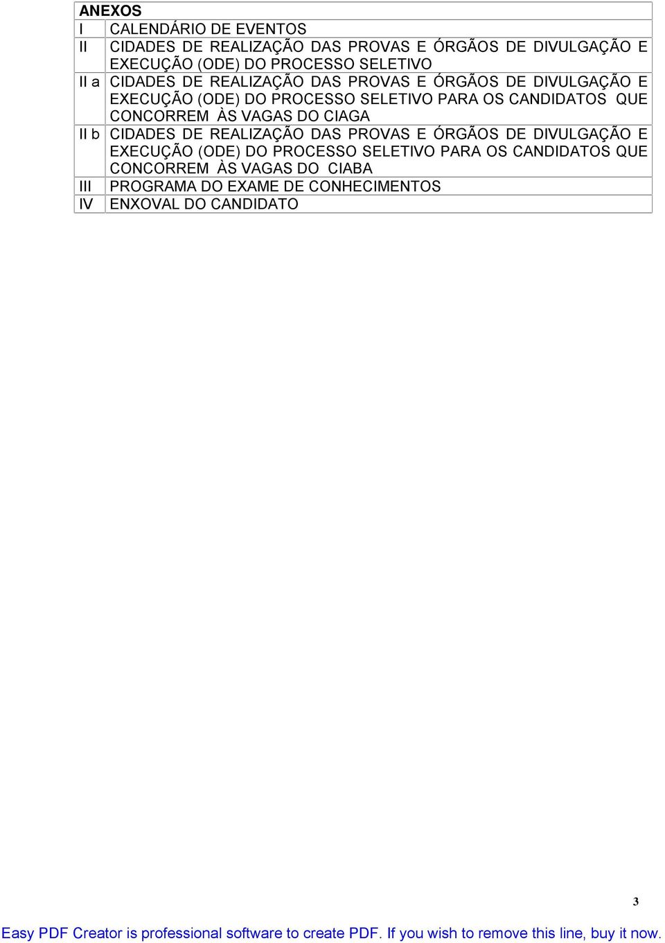 CANDIDATOS QUE CONCORREM ÀS VAGAS DO CIAGA II b CIDADES DE REALIZAÇÃO DAS PROVAS E ÓRGÃOS DE DIVULGAÇÃO E EXECUÇÃO (ODE)