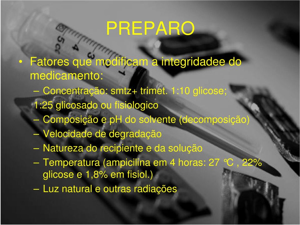 1:10 glicose; 1:25 glicosado ou fisiologico Composição e ph do solvente