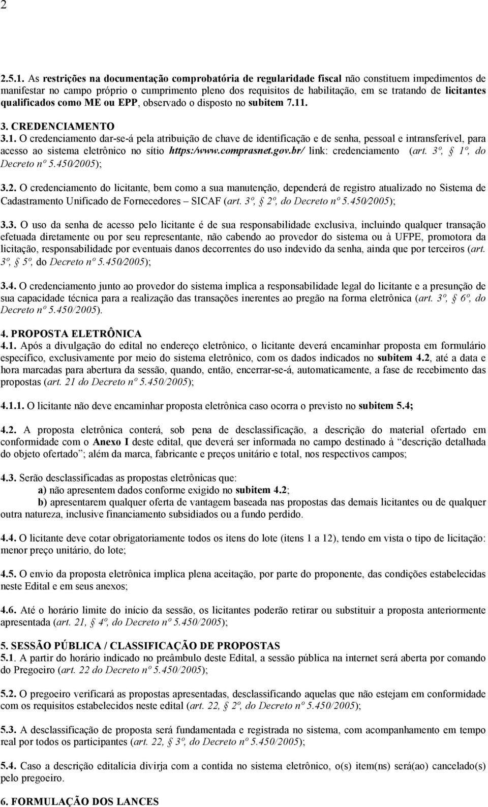 licitantes qualificados como ME ou EPP, observado o disposto no subitem 7.11