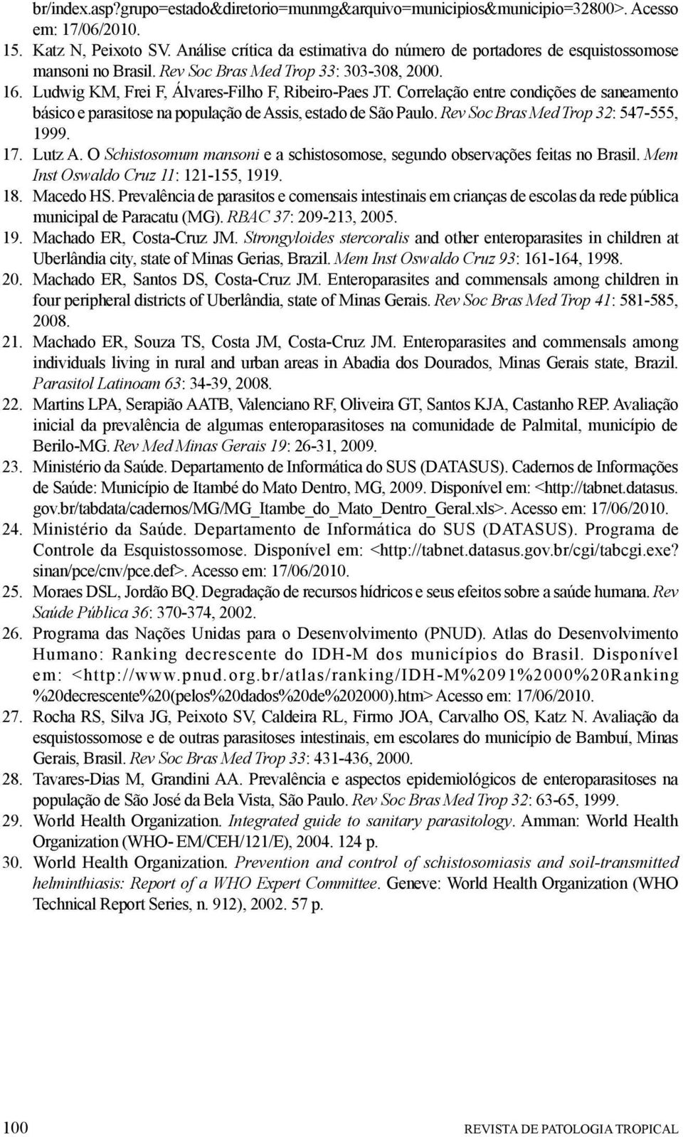 Correlação entre condições de saneamento básico e parasitose na população de Assis, estado de São Paulo. Rev Soc Bras Med Trop 32: 547-555, 1999. 17. Lutz A.