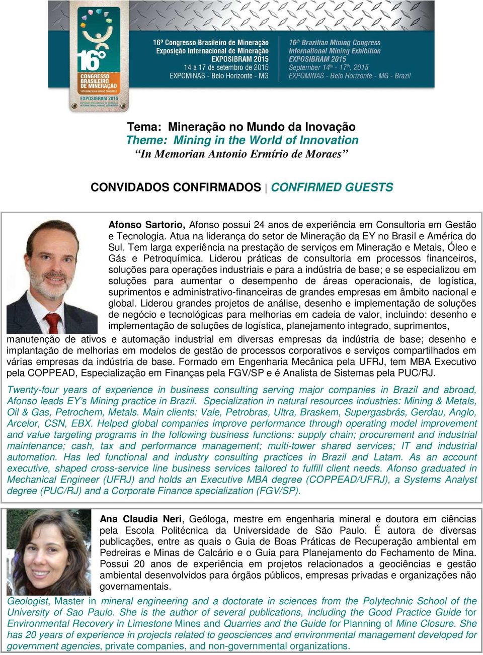 Tem larga experiência na prestação de serviços em Mineração e Metais, Óleo e Gás e Petroquímica.