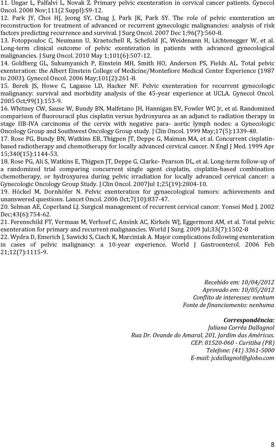 2007 Dec 1;96(7):560-8. 13. Fotoppouloc C, Neumann U, Kraetschell R, Schefold JC, Weidenann H, Lichtenegger W, et al.