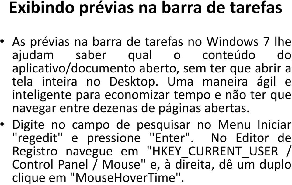 Uma maneira ágil e inteligente para economizar tempo e não ter que navegar entre dezenas de páginas abertas.