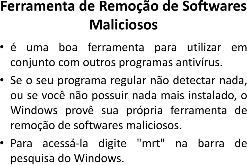 Se o seu programa regular não detectar nada, ou se você não possuir nada mais