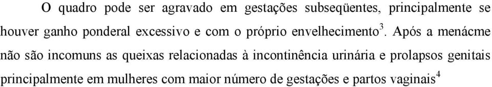 Após a menácme não são incomuns as queixas relacionadas à incontinência