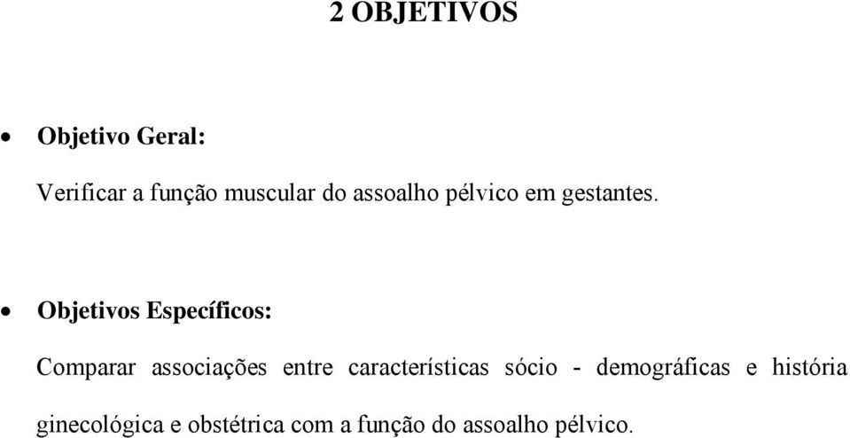 Objetivos Específicos: Comparar associações entre