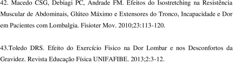 Extensores do Tronco, Incpcidde e Dor em Pcientes com Lomblgi. Fisioter Mov.