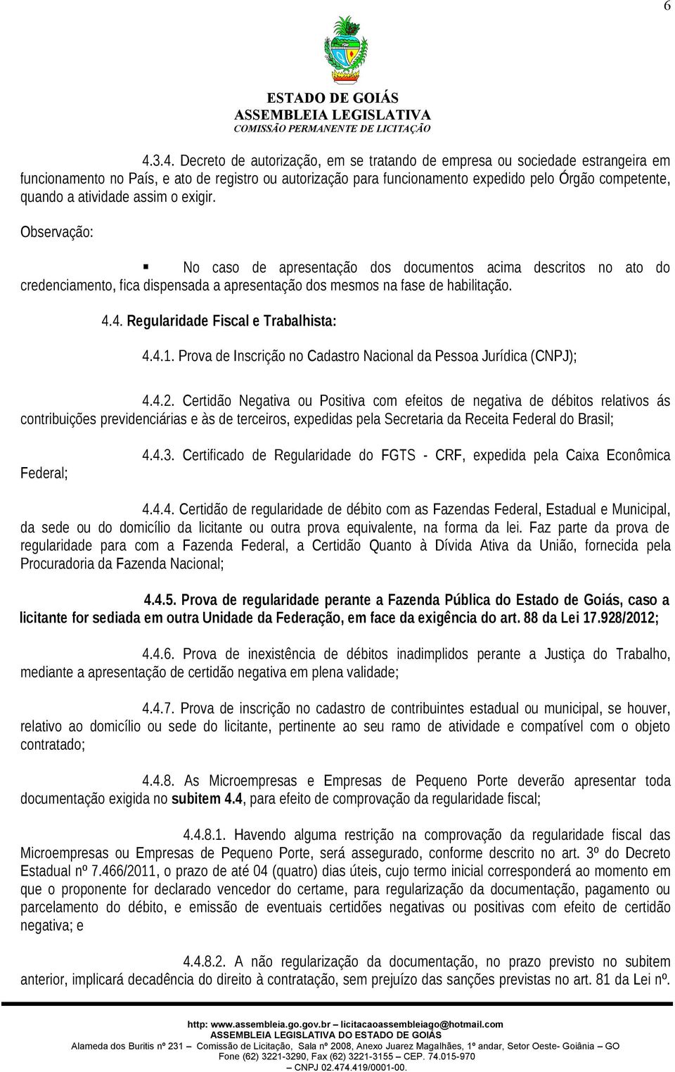 4. Regularidade Fiscal e Trabalhista: 4.4.1. Prova de Inscrição no Cadastro Nacional da Pessoa Jurídica (CNPJ); 4.4.2.