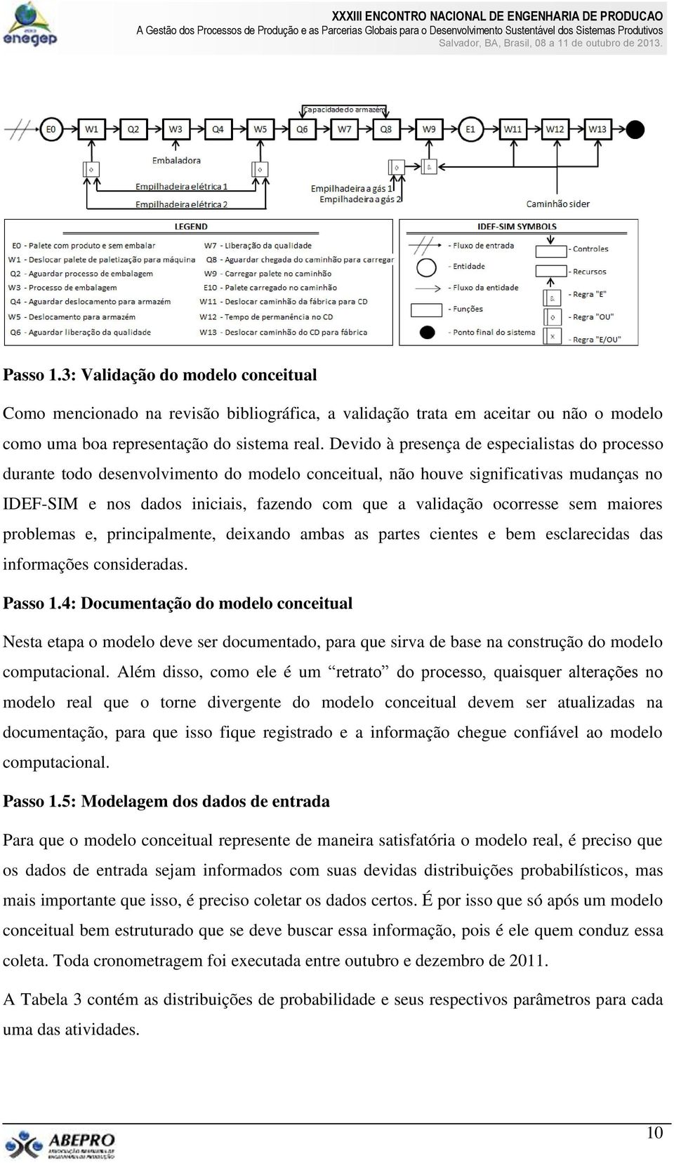 ocorresse sem maiores problemas e, principalmente, deixando ambas as partes cientes e bem esclarecidas das informações consideradas. Passo 1.