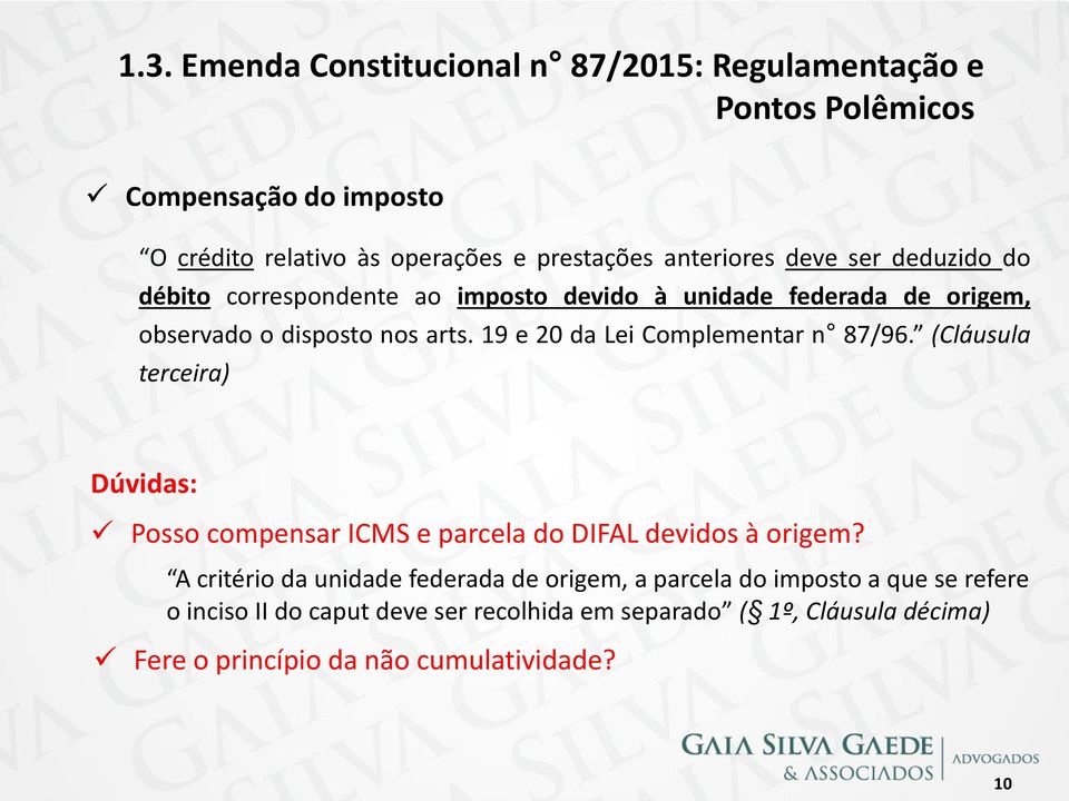 19 e 20 da Lei Complementar n 87/96. (Cláusula terceira) Dúvidas: Posso compensar ICMS e parcela do DIFAL devidos à origem?
