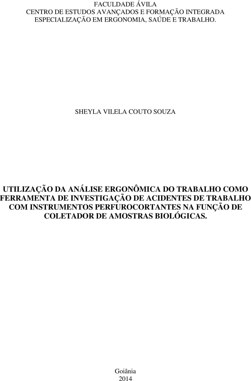 SHEYLA VILELA COUTO SOUZA UTILIZAÇÃO DA ANÁLISE ERGONÔMICA DO TRABALHO COMO