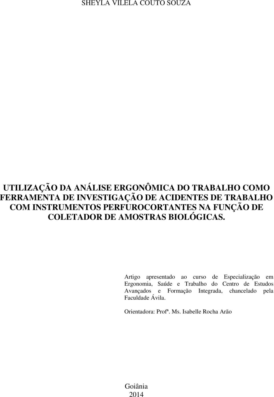 Artigo apresentado ao curso de Especialização em Ergonomia, Saúde e Trabalho do Centro de Estudos