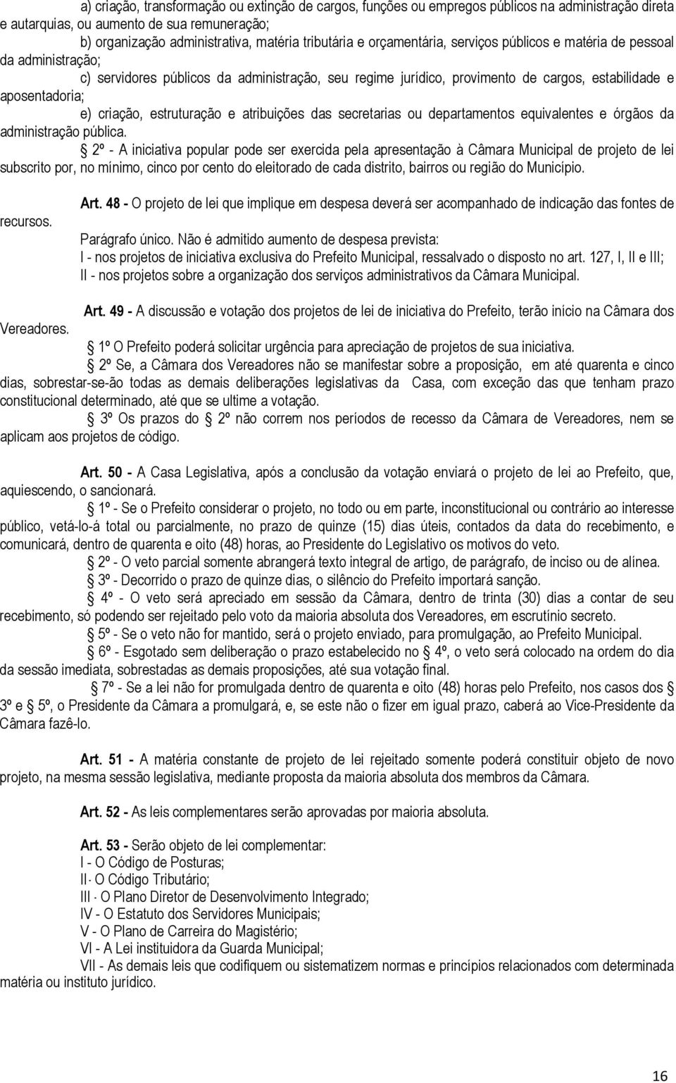 estruturação e atribuições das secretarias ou departamentos equivalentes e órgãos da administração pública.