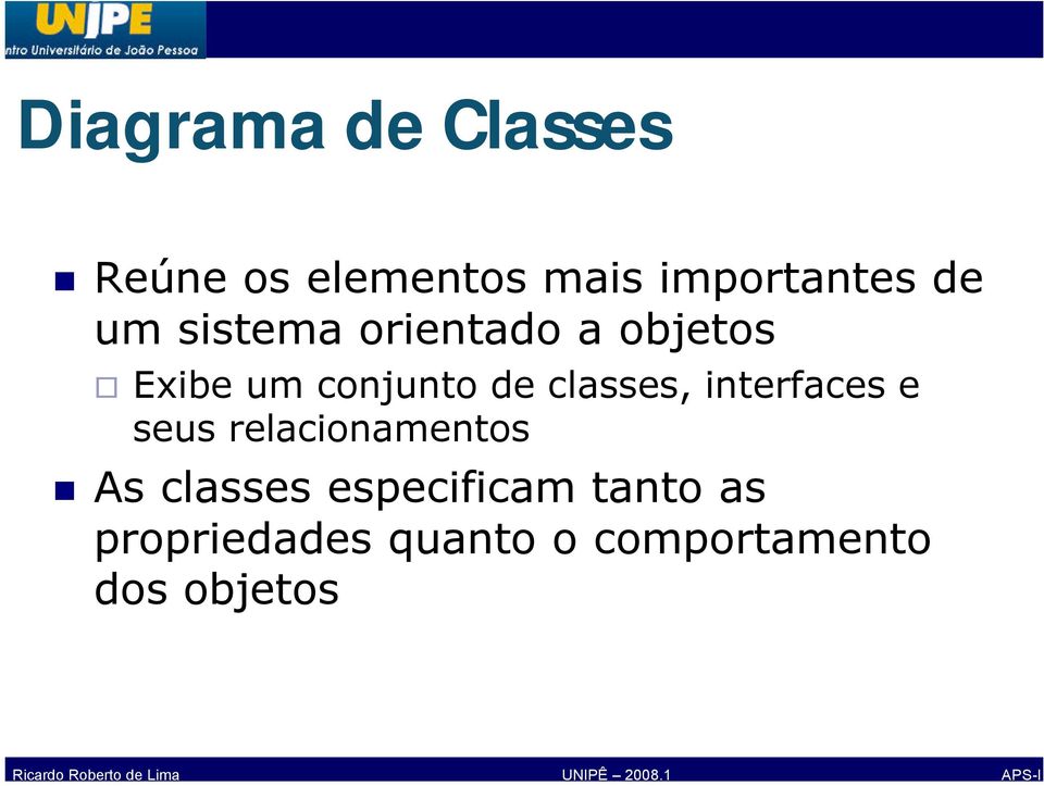 classes, interfaces e seus relacionamentos As classes