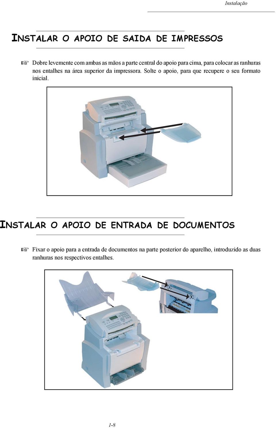 Solte o apoio, para que recupere o seu formato inicial.