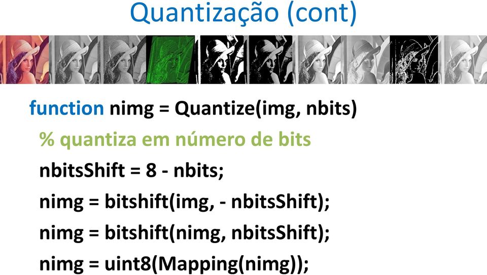 - nbits; nimg = bitshift(img, - nbitsshift); nimg =