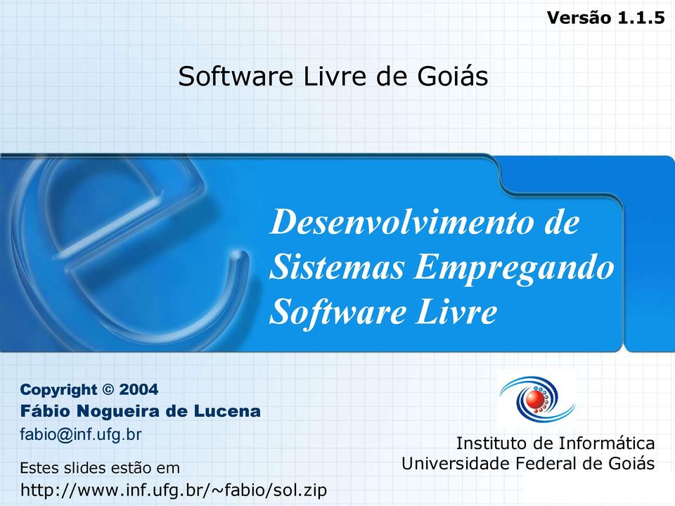 Empregando Software Livre Copyright 2004 Fábio Nogueira de Lucena