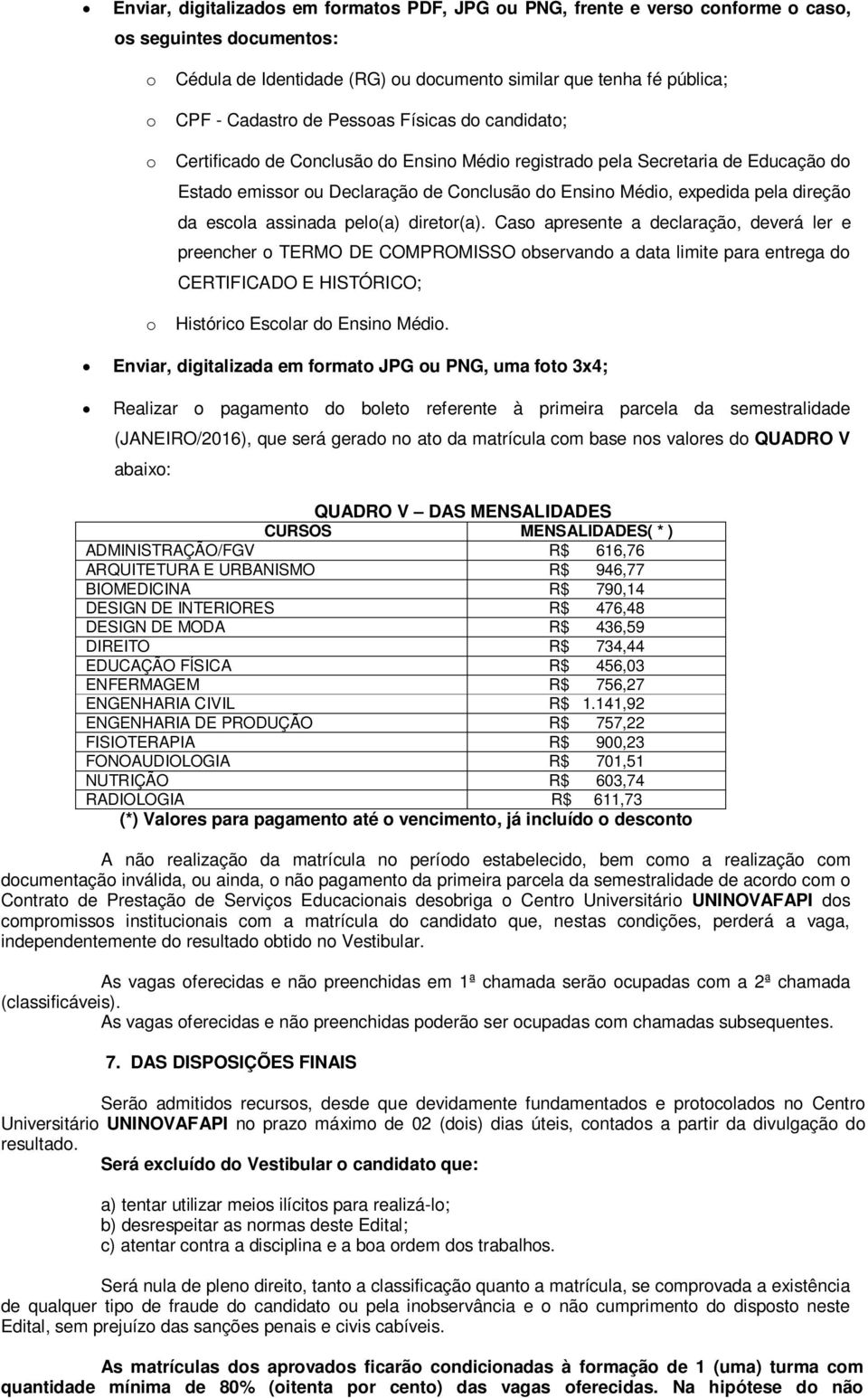 Cas apresente a declaraçã, deverá ler e preencher TERMO DE COMPROMISSO bservand a data limite para entrega d CERTIFICADO E HISTÓRICO; Históric Esclar d Ensin Médi.