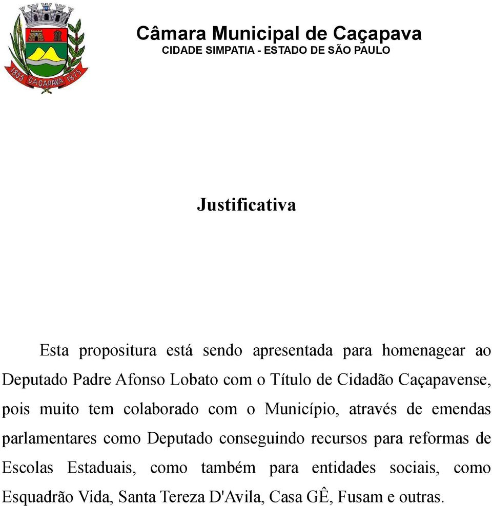 Município, através de emendas parlamentares como Deputado conseguindo recursos para reformas de Escolas