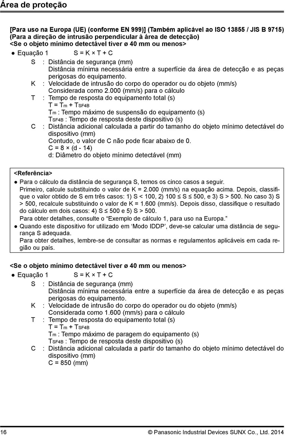 K : Velocidade de intrusão do corpo do operador ou do objeto (mm/s) Considerada como 2.