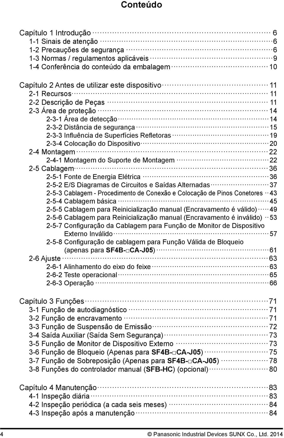 Colocação do Dispositivo 20 2-4 Montagem 22 2-4-1 Montagem do Suporte de Montagem 22 2-5 Cablagem 36 2-5-1 Fonte de Energia Elétrica 36 2-5-2 E/S Diagramas de Circuitos e Saídas Alternadas 37 2-5-3