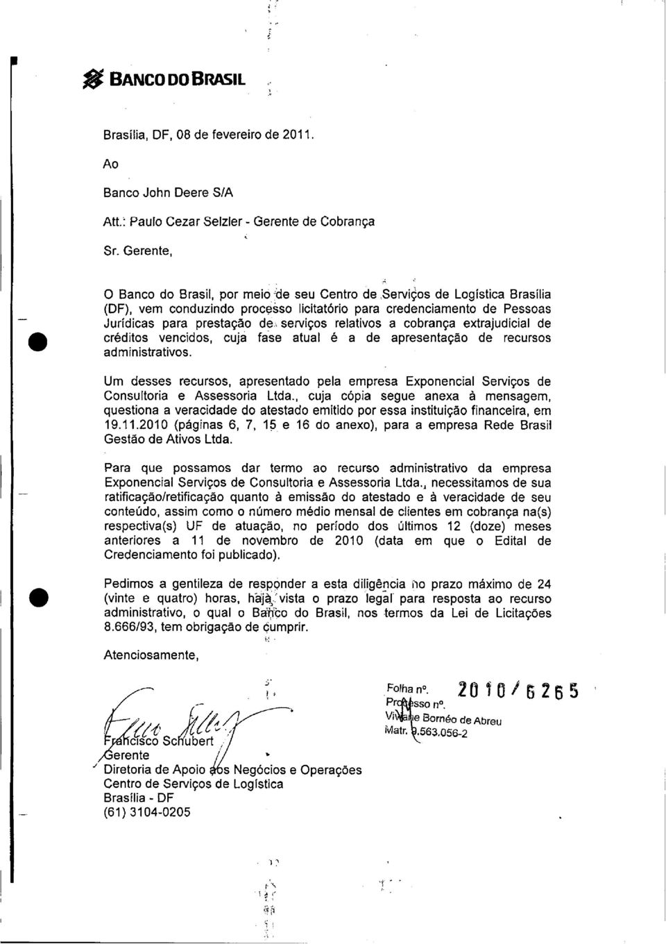 relativos a cobrança extrajudicial de créditos vencidos, cuja fase atual é a de apresentação de recursos administrativos.