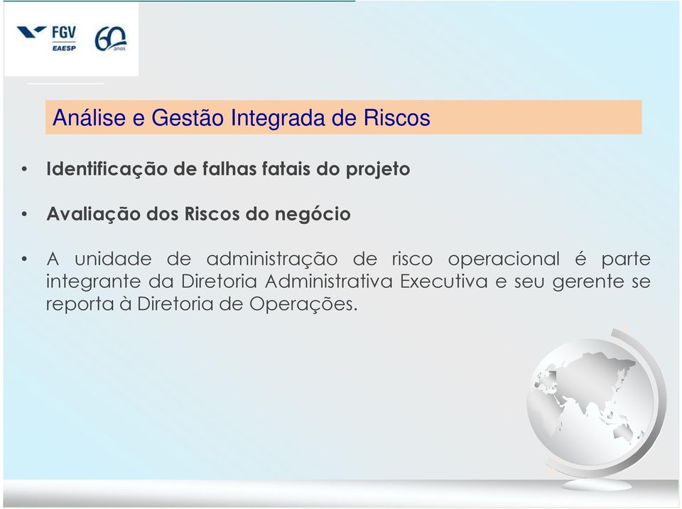 administração de risco operacional é parte integrante da Diretoria