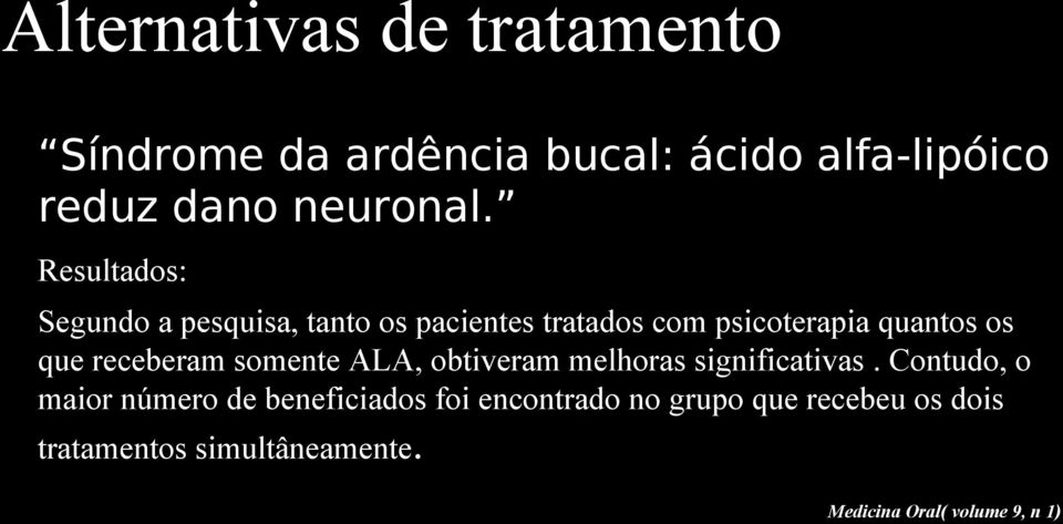 receberam somente ALA, obtiveram melhoras significativas.