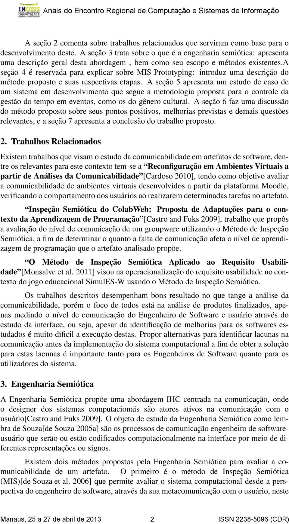 a seção 4 é reservada para explicar sobre MIS-Prototyping: introduz uma descrição do método proposto e suas respectivas etapas.