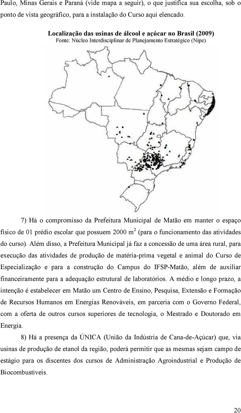 físico de 01 prédio escolar que possuem 2000 m 2 (para o funcionamento das atividades do curso).