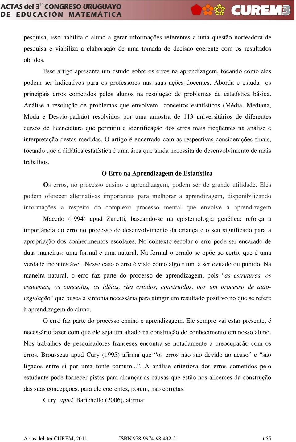 Aborda e estuda os principais erros cometidos pelos alunos na resolução de problemas de estatística básica.