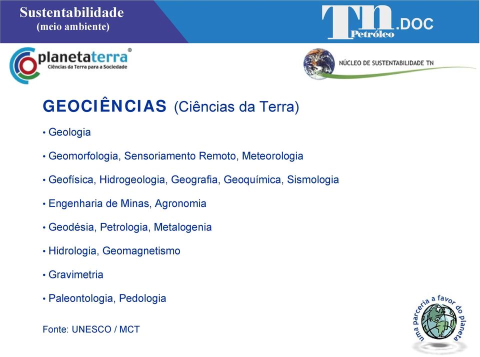 Sismologia Engenharia de Minas, Agronomia Geodésia, Petrologia,