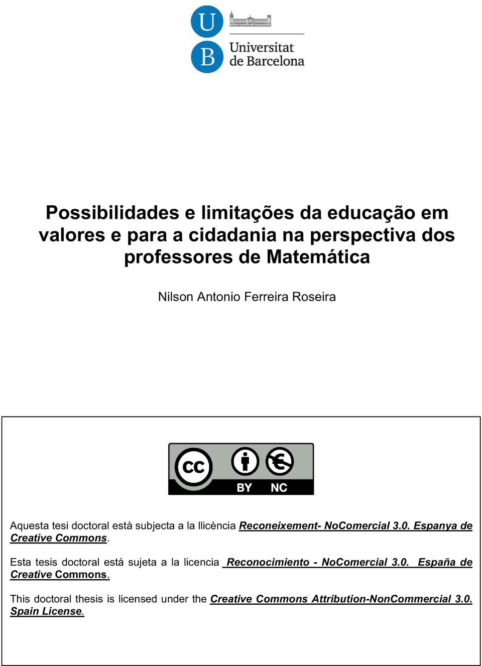 Espanya de Creative Commons. Esta tesis doctoral está sujeta a la licencia Reconocimiento - NoComercial 3.0.