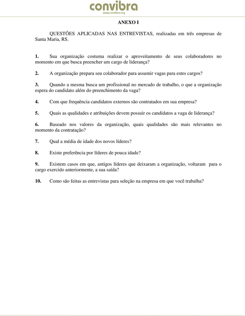 A organização prepara seu colaborador para assumir vagas para estes cargos? 3.