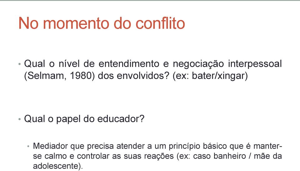 (ex: bater/xingar) Qual o papel do educador?