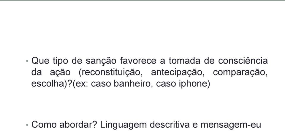 antecipação, comparação, escolha)?