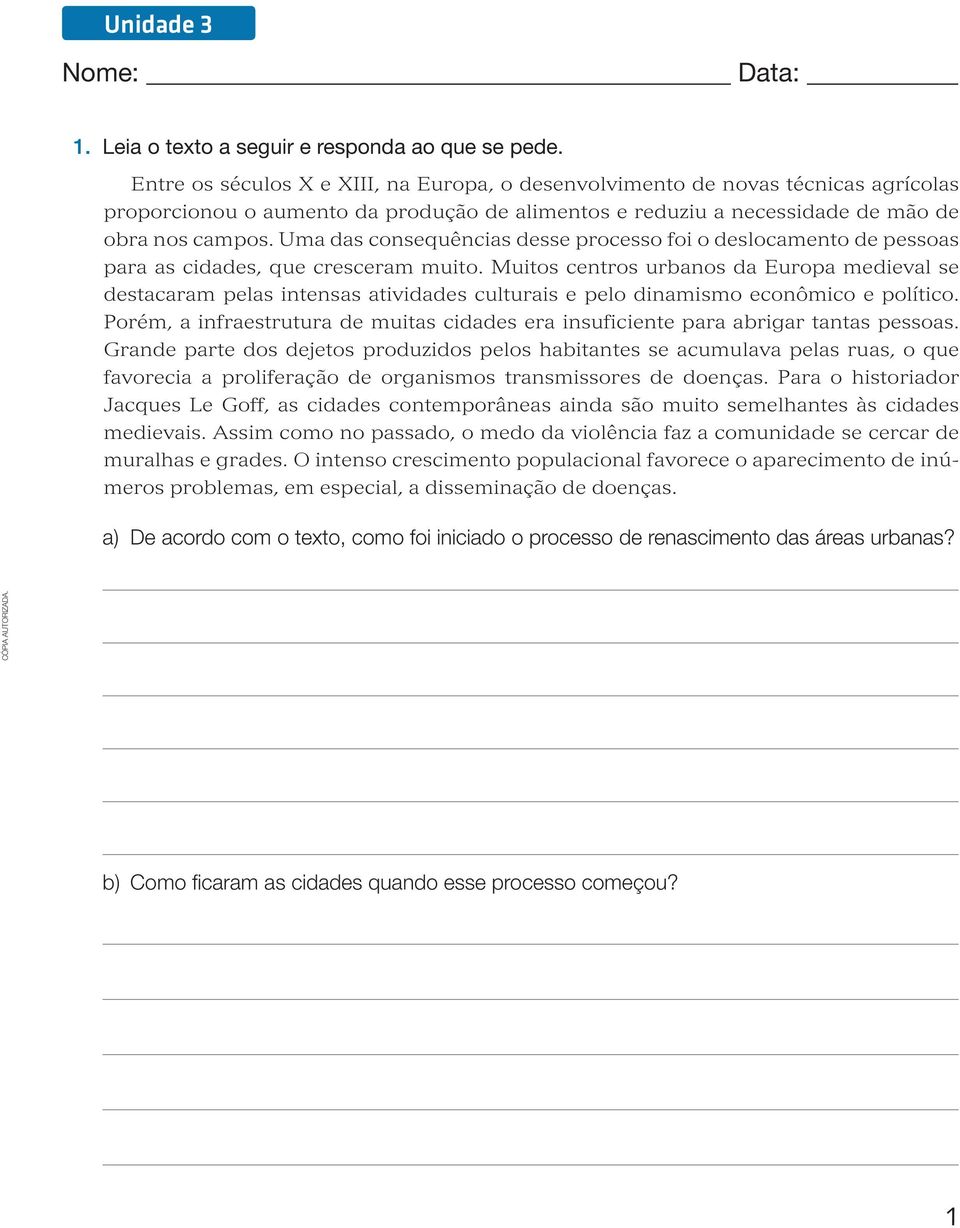 Uma das consequências desse processo foi o deslocamento de pessoas para as cidades, que cresceram muito.