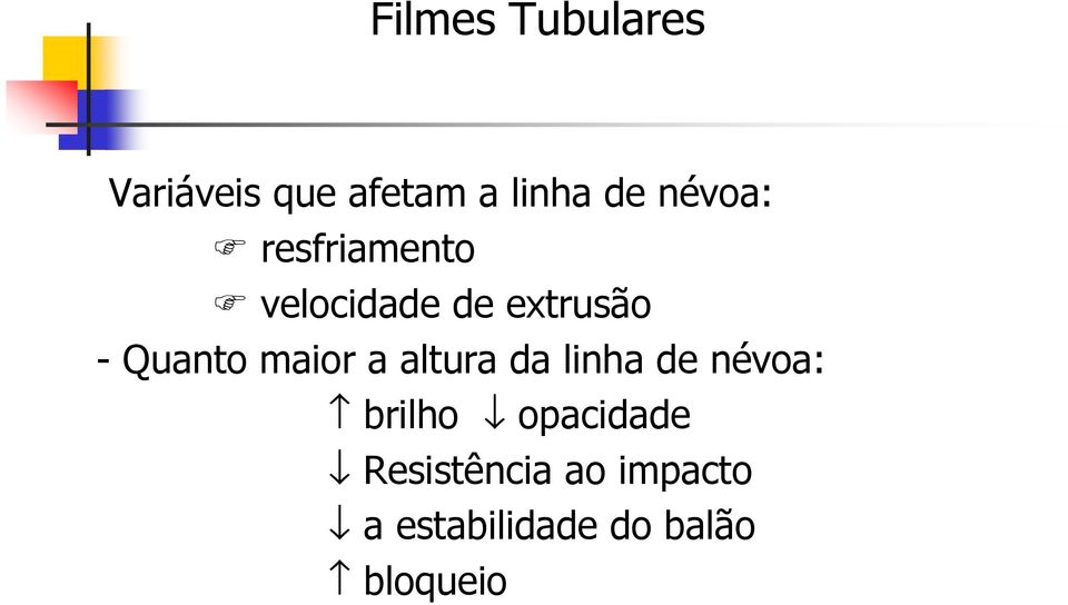 maior a altura da linha de névoa: brilho opacidade