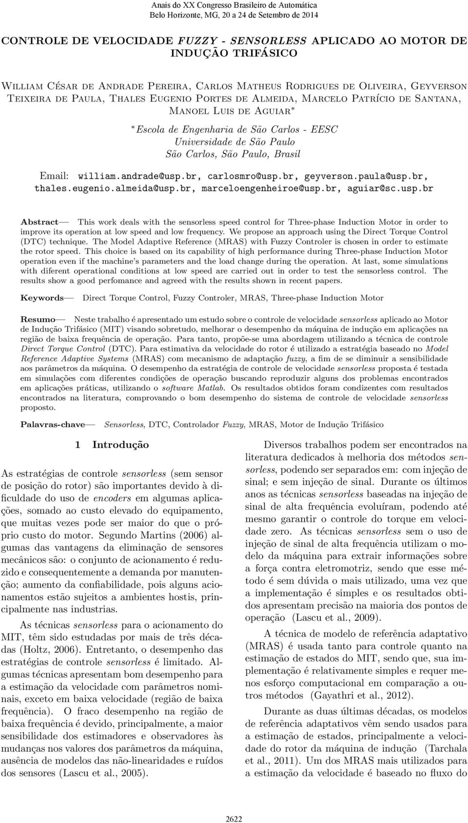 br, geyverson.paula@usp.br, thales.eugenio.almeia@usp.br, marceloengenheiroe@usp.br, aguiar@sc.usp.br Abstract This work eals with the sensorless spee control for Three-phase Inuction Motor in orer to improve its operation at low spee an low frequency.