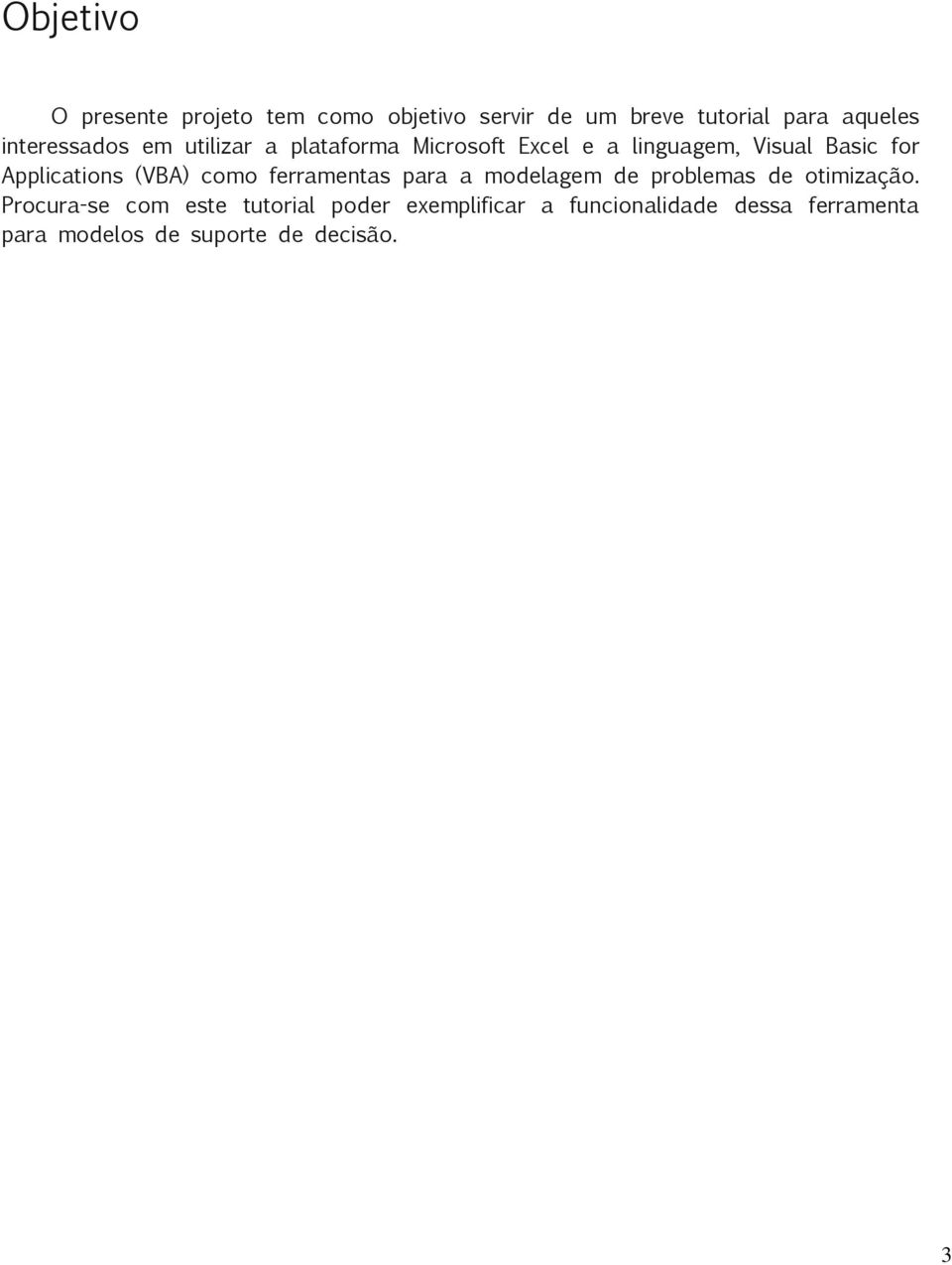 Applications (VBA) como ferramentas para a modelagem de problemas de otimização.