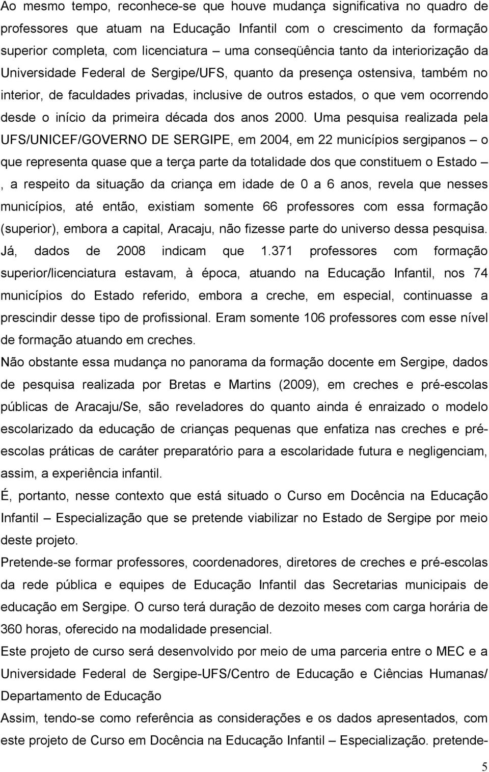 início da primeira década dos anos 2000.