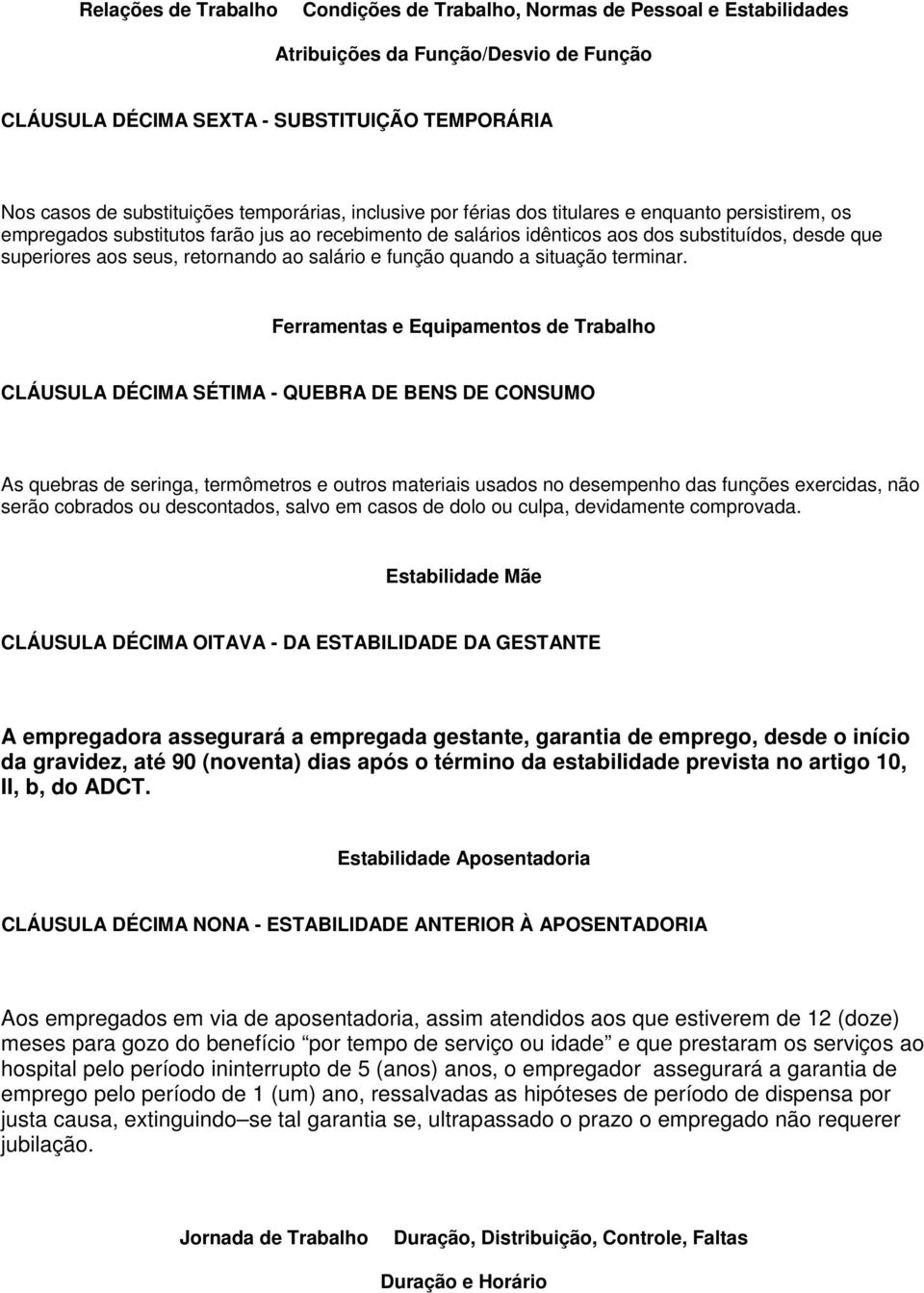 retornando ao salário e função quando a situação terminar.