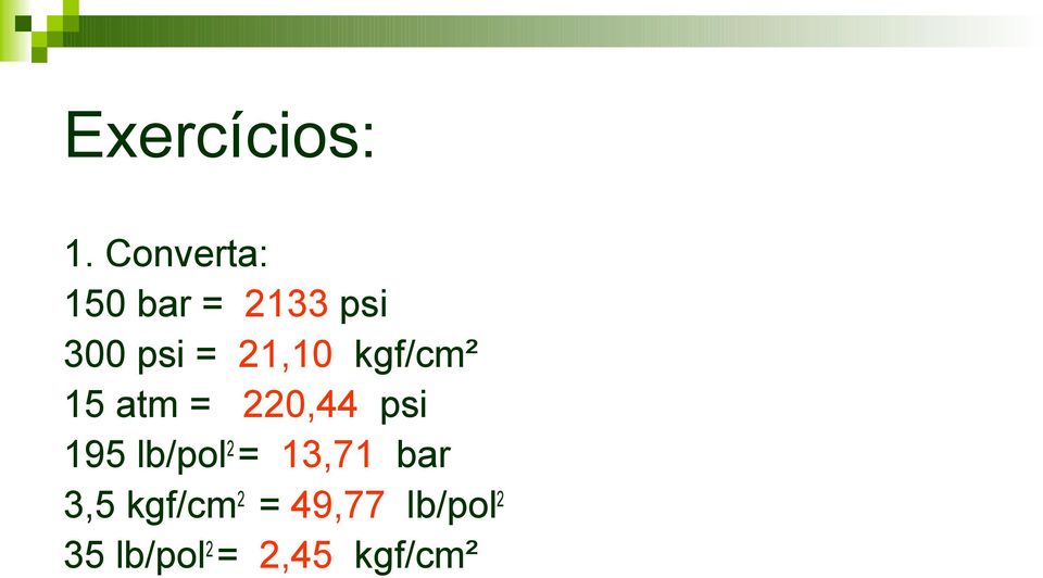 21,10 kgf/cm² 15 atm = 220,44 psi 195